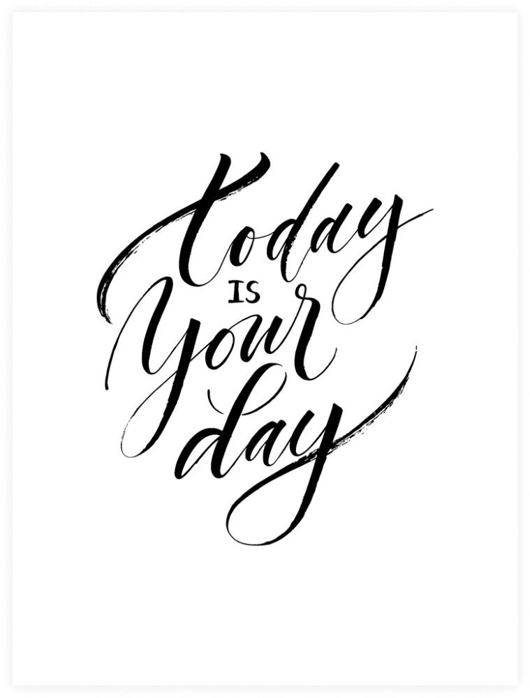 Juliste Today Is Your Day 30 x 40 cm